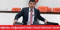 Ağbaba, Doğanşehir'deki Cinsel İstismarı Sordu