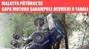 MALATYA PÜTÜRGE'DE ÇAPA MOTORU ŞARAMPOLE DEVRİLDİ 9 YARALI