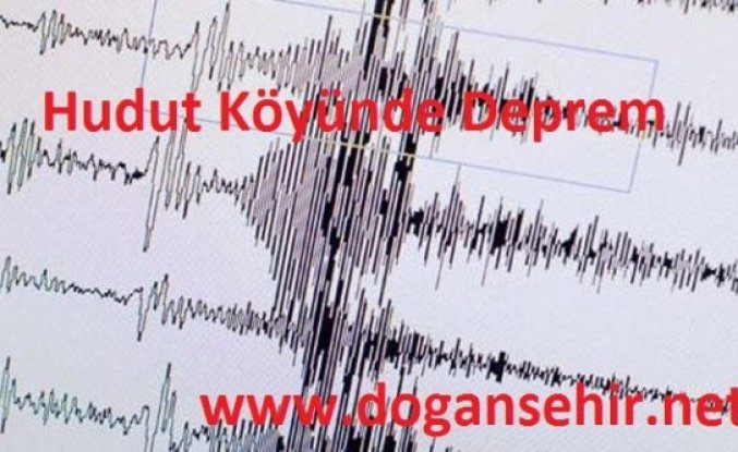 Doğanşehir Hudut Köyünde Deprem Oldu